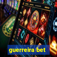 guerreira bet